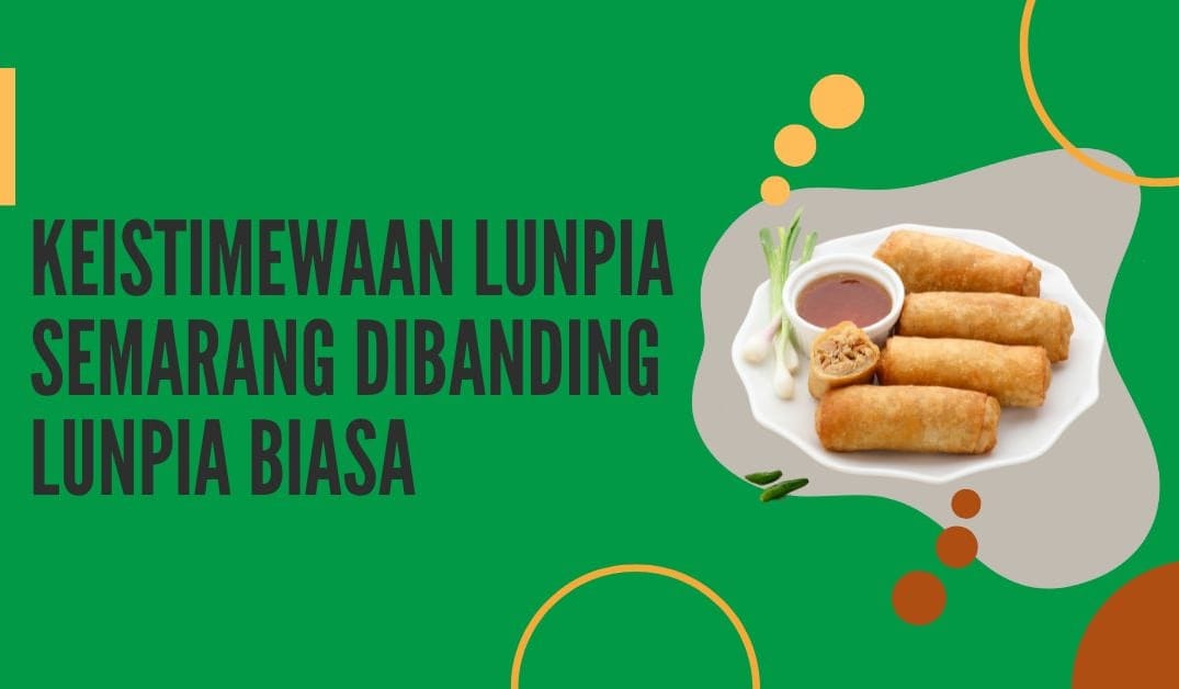 Lumpia Semarang Ternyata Lebih dari Sekedar Lumpia Biasa