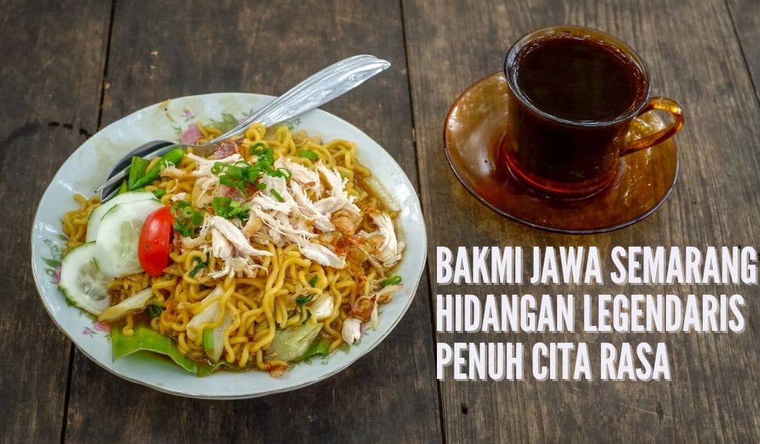 Bakmi Jawa Semarang Hidangan Legendaris Penuh Cita Rasa