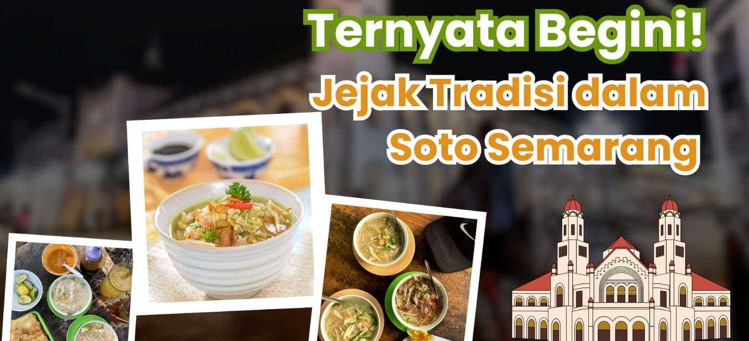 Asal Usul Soto Semarang: Jejak Tradisi dalam Semangkuk Kehangatan